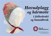 Hovudplagg og hårmote i folkedrakt og bunadbruk