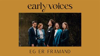 Eg er framand - en pasjonskonsert med Early voices