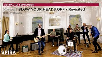 Konsert: Blow your heads off - Revisited