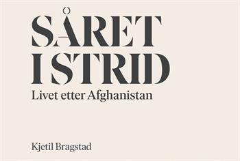 Såret i strid. Livet etter Afghanistan
