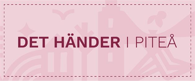 Det händer i Piteå