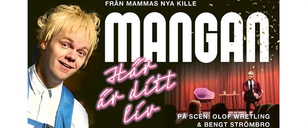 Här är ditt liv med Mangan