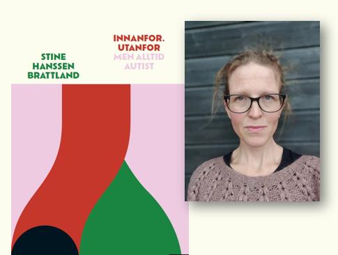 Innanfor. Utanfor - men alltid autist: Foredrag med Stine Hanssen Brattland