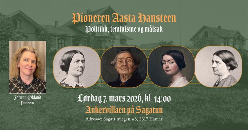 Plakat Pioneren Aasta Hansteen - Politikk, feminisme og målsak. Foredrag av Jorunn Økland