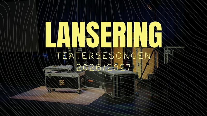 Plakat Lansering 2026/2027 / Teater Innlandet