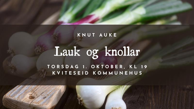 Lauk og knollar – hagekveld med Knut Auke - Vest-Telemark.no