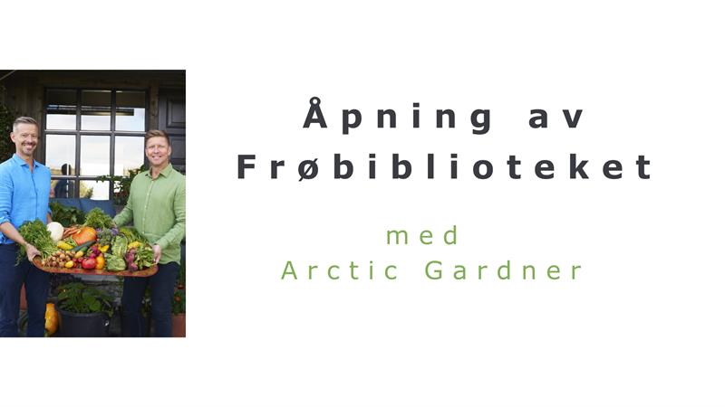 Plakat Åpning av frøbiblioteket m/Arctic Gardner