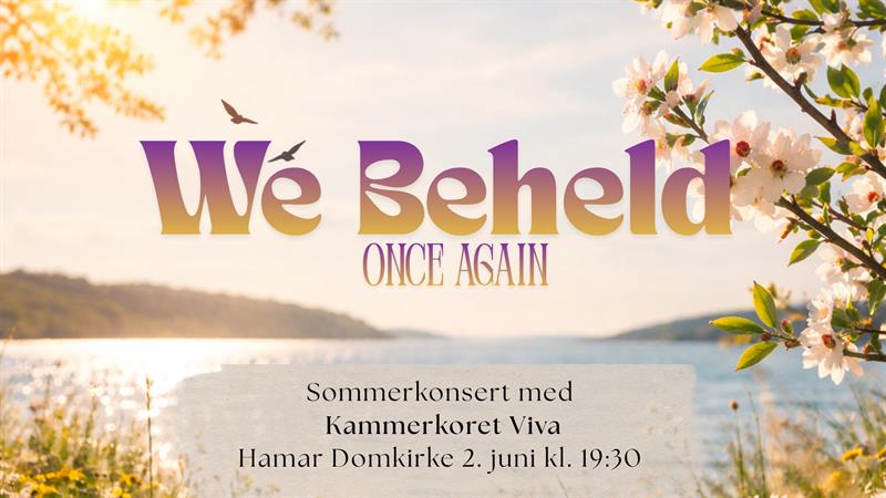Plakat We Beheld Once Again - sommerkonsert med Kammerkoret Viva