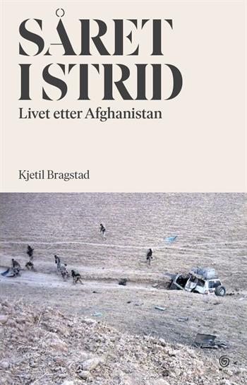 Såret i strid. Livet etter Afghanistan