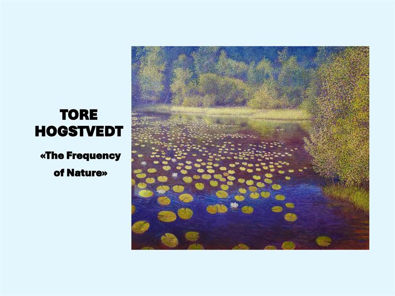 Tore Hogstvedt - "The Frequency of Nature", 20.09.2026 12:00:00 fra 12.00 til 16.00