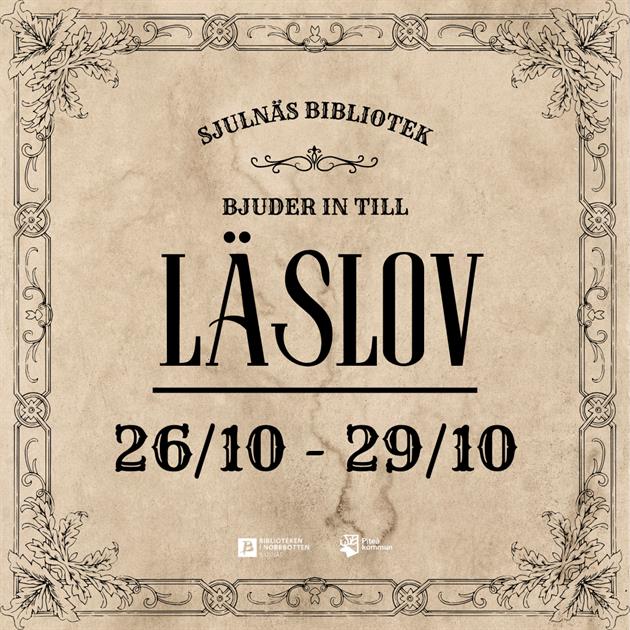 Text som säger "Sjulnäs bibliotek bjuder in till läslov 26/10-29/10"