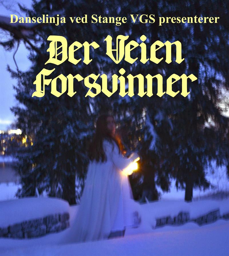 Plakat Danselinja ved Stange VGS presenterer: Der veien forsvinner