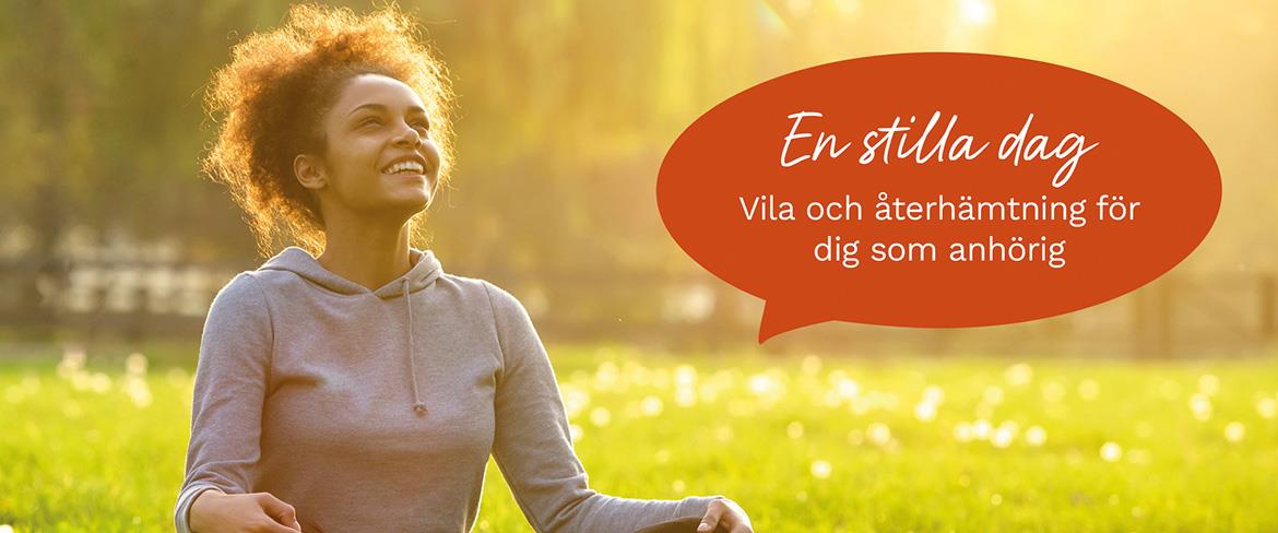 "En stilla dag" är en eftermiddag för dig som är anhörig, då du får tid för bara dig.