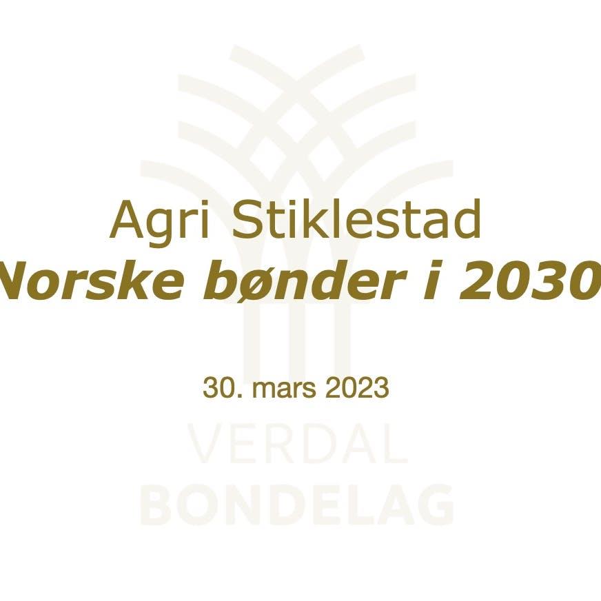 Agri Stiklestad - Norske bønder i 2030?