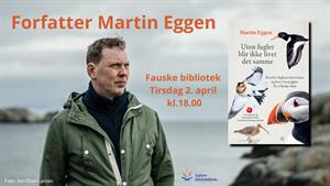 Martin Eggen er naturvernrådgiver i BirdLife Norge og forfatter av den kritikerroste boka «Uten fugler blir ikke livet det samme».