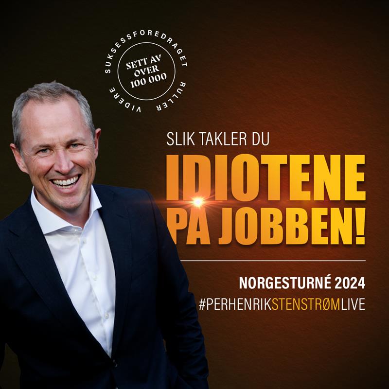 Plakat Per Henrik Stenstrøm: Slik takler du idiotene på jobben!