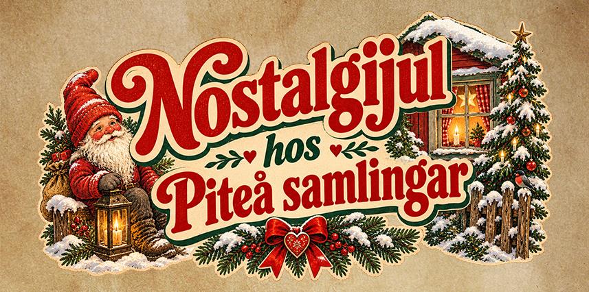Nostalgijul hos Piteå samlingar
